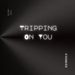 Tripping On You Song Lyrics