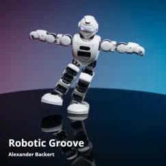 Robotic Groove - Single by Alexander Backert album reviews, ratings, credits