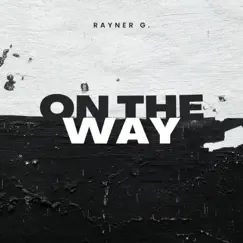 On the Way - Single by Rayner G. album reviews, ratings, credits