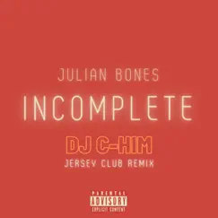 Incomplete (DJ C-Him Remix – Jersey Club) - Single by Julian Bones album reviews, ratings, credits