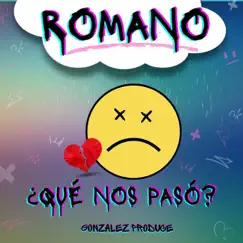 ¿Qué nos pasó? - Single by ROMANO album reviews, ratings, credits