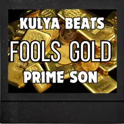 Fools Gold (feat. KULYA BEATS) - Single by Prime Son album reviews, ratings, credits