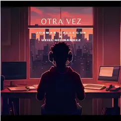 Otra vez (feat. Uziel Hernández) - Single by Josmar Gallegos album reviews, ratings, credits