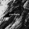 End Them - Single album lyrics, reviews, download
