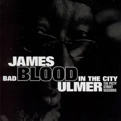 Bad Blood In The City: The Piety Street Sessions by James Blood Ulmer album reviews, ratings, credits