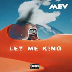 Let Me King - Single by Mev album reviews, ratings, credits