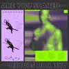 Are You Scared song lyrics