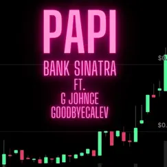 Papi (feat. G Johnce & GoodbyeCalev) - Single by Bank Sinatra album reviews, ratings, credits