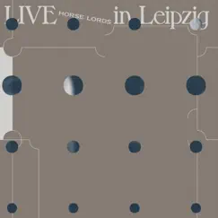 Live in Leipzig - EP by Horse Lords album reviews, ratings, credits