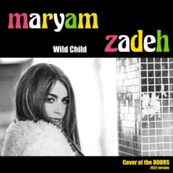Wild Child - Single by Maryam Zadeh album reviews, ratings, credits