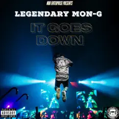 It Goes Down - Single by Legendary Mon-G album reviews, ratings, credits