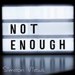 Not Enough - Single by Simeon Views album reviews, ratings, credits