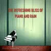 The Refreshing Bliss of Piano and Rain album lyrics, reviews, download