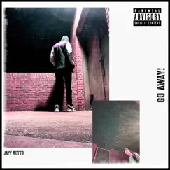 Go Away! - Single by Jayy Retto album reviews, ratings, credits