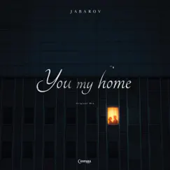 You My Home - Single by Jabarov album reviews, ratings, credits