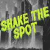 Shake the Spot - Single album lyrics, reviews, download