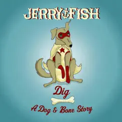 Dig, A Dog & Bone Story (feat. Imelda May) - Single by Jerry Fish album reviews, ratings, credits
