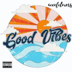 Good Vibes (feat. Ojizzo) - Single by Aceofclovers album reviews, ratings, credits