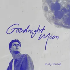 Goodnight Moon - Single by Rudy Touzet album reviews, ratings, credits
