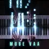 Mube Vaa (Piano Version) - Single album lyrics, reviews, download