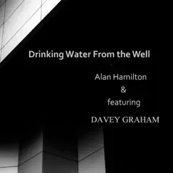 Drinking Water From the Well (Instrumental) [feat. Davey Graham] - Single by Alan Hamilton album reviews, ratings, credits