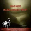 Piano Drops: Melodic Ambiance Therapy album lyrics, reviews, download