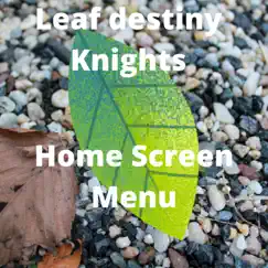 Home Screen Menu - Single by Leaf Destiny Knights album reviews, ratings, credits
