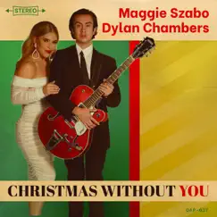 Christmas Without You - Single by Maggie Szabo & Dylan Chambers album reviews, ratings, credits