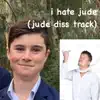 I Hate Jude (Jude Diss Track) - Single album lyrics, reviews, download