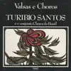 Valsas E Choros album lyrics, reviews, download