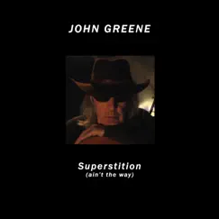Superstition (Ain't the Way) - Single by John Greene album reviews, ratings, credits