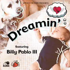 Dreamin' (feat. Billy Pablo III) - Single by Apple Fish Kids album reviews, ratings, credits
