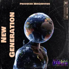 New Generation - Single by Producer Mischevious album reviews, ratings, credits