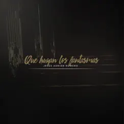 Que Huyan los Fantasmas - Single by Jesús Adrián Romero album reviews, ratings, credits