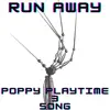 Run Away (POPPY PLAYTIME, CHAPTER 3) - Single album lyrics, reviews, download