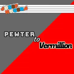 Pewter to Vermillion Song Lyrics