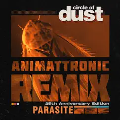 Parasite (Animattronic Remix) - Single by Circle of Dust album reviews, ratings, credits