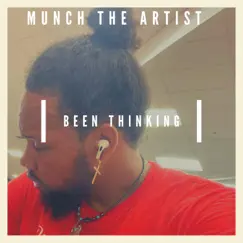 Been Thinking - Single by Munch the Artist album reviews, ratings, credits