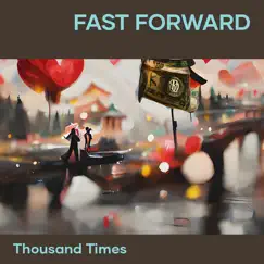 Fast Forward - Single by Thousand Times album reviews, ratings, credits