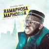RAMAPHOSA MAPHORISA - Single album lyrics, reviews, download