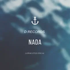 Nada - Single by LAYBAK STYLE OFICIAL & D Récords album reviews, ratings, credits