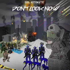 Don't Look Now - Single by Disl Automatic album reviews, ratings, credits