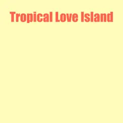 Tropical Love Island - Single by Fantasy World album reviews, ratings, credits