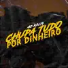 Chupa Tudo por Dinheiro - Single album lyrics, reviews, download