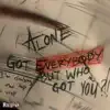 Alone: Got Everybody But Who Got You - EP album lyrics, reviews, download
