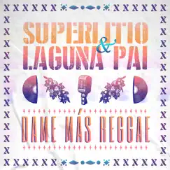 Dame Más Reggae - Single by Superlitio & Laguna Pai album reviews, ratings, credits