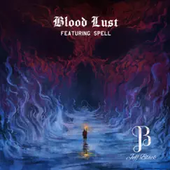 Blood Lust (feat. Spell) - Single by Jeff Black album reviews, ratings, credits