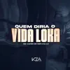 Quem Diria o Vida Loka - Single album lyrics, reviews, download