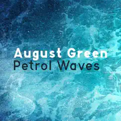 Petrol Waves - Single by August Green album reviews, ratings, credits