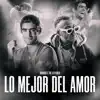 Lo Mejor del Amor - Single album lyrics, reviews, download